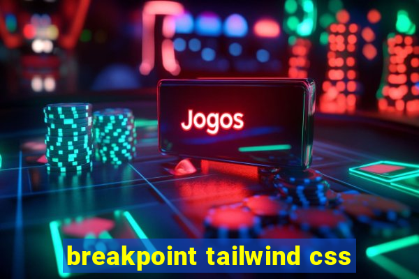 breakpoint tailwind css